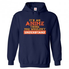 It's an Anime Thing You Wouldn't Understand Classic Unisex Kids and Adults Pullover Hoodie For Anime Fans	 									 									